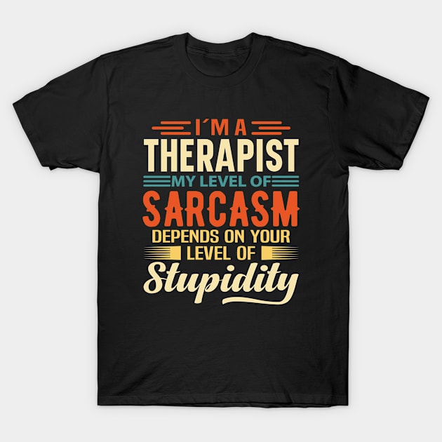 I'm A Therapist T-Shirt by Stay Weird